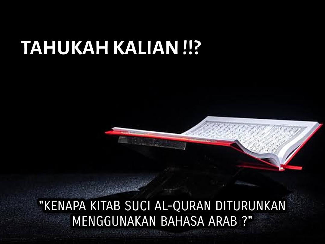 Mengapa Kitab Suci Al-Quran Berbahasa Arab ?