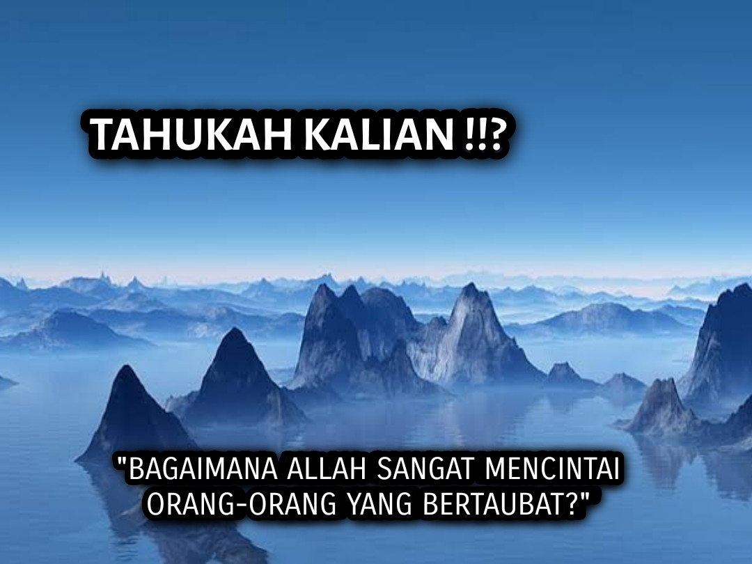 Ayat-ayat dan Hadits tentang Keutamaan Taubat